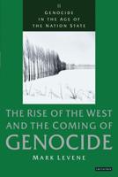 Genocide in the Afe of the Nation State. Volume 2 The Rise of the West and the Coming of Genocide
