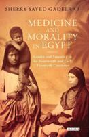 Medicine and Morality in Egypt: Gender and Sexuality in the Nineteenth and Early Twentieth Centuries