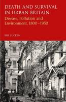 Death and Survival in Urban Britain: Disease, Pollution and Environment, 1800-1950