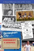 Bad Blood - Birmingham City V Aston Villa - A Biased Bluenose View of the Rivalry