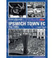 Ipswich Town Football Club: The 1980S