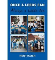 Once a Leeds Fan, Always a Leeds Fan