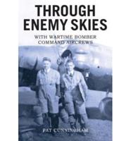 Through Enemy Skies - With Wartime Bomber Command Aircrews