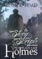 The Story and Scripts Behind No Place Like Holmes