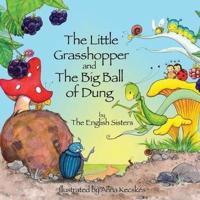 The Little Grasshopper and the Big Ball of Dung