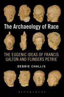 Archaeology of Race: The Eugenic Ideas of Francis Galton and Flinders Petrie