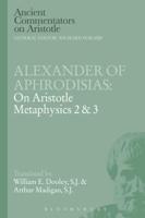 Alexander of Aphrodisias: On Aristotle Metaphysics 2&3
