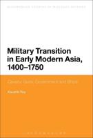 Military Transition in Early Modern Asia, 1400-1750: Cavalry, Guns, Government and Ships