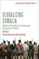 Globalizing Somalia: Multilateral, International and Transnational Repercussions of Conflict