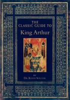 The Classic Guide to King Arthur