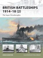 British Battleships 1914-18. 2 The Super Dreadnoughts