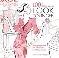 1001 Little Ways to Look Younger