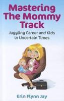 Mastering the Mommy Track