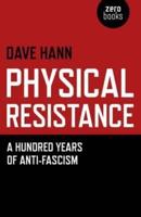 Physical Resistance, or, A Hundred Years of Anti-Fascism