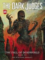 Dark Judges: The Fall of Deadworld Book III