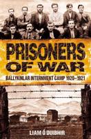 Prisoners of War: Ballykinlar Interment Camp 1920-1921