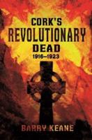Cork's Revolutionary Dead 1916-1923