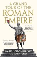 A Grand Tour of the Roman Empire by Marcus Sidonius Falx