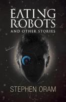 Eating Robots and Other Stories