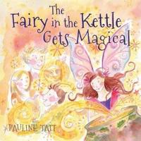 The Fairy in the Kettle Gets Magical