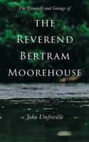 The Comings and Goings of the Reverend Bertram Moorehouse