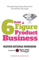 Build A 6 Figure Product Business