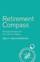 Retirement Compass: Personal Finance for the Life You Desire