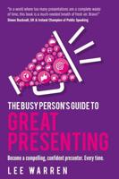 The Busy Person's Guide to Great Presenting