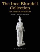 The Ince Blundell Collection of Classical Sculpture. Volume 3 The Ideal Sculpture