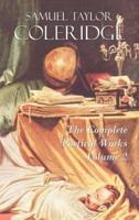 The Complete Poetical Works of Samuel Taylor Coleridge: Volume II