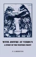 With Joffre at Verdun: A Story of the Western Front