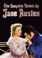 The Complete Novels of Jane Austen (Unabridged): Sense and Sensibility, Pride and Prejudice, Mansfield Park, Emma, Northanger Abbey, Persuasion, Love