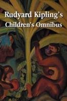 Rudyard Kipling's Children's Omnibus, Including (Unabridged): The Jungle Book, the Second Jungle Book, Just So Stories, Puck of Pook's Hill, the Man W