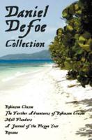 Daniel Defoe Collection (Unabridged): Robinson Crusoe, the Further Adventures of Robinson Crusoe, Moll Flanders, a Journal of the Plague Year and Roxa