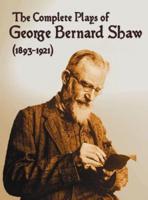 The Complete Plays of George Bernard Shaw (1893-1921), 34 Complete and Unabridged Plays Including: Mrs. Warren's Profession, Caesar and Cleopatra, Man