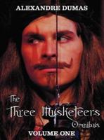 The Three Musketeers Omnibus, Volume One (Six Complete and Unabridged Books in Two Volumes): Volume One Includes - The Three Musketeers and Twenty Yea