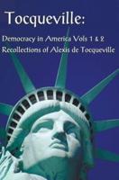 Tocqueville: Democracy in America Volumes 1 & 2 and Recollections of Alexis de Tocqueville (Complete and Unabridged)