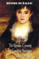 The Human Comedy, La Comedie Humaine, Volume 3: Ferragus, Chief of the Devorants, the Message, Colonel Chabert, Facino Cane, Two Poets, a Distinguishe