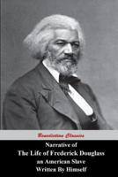 Narrative Of The Life Of Frederick Douglass, An American Slave, Written by Himself