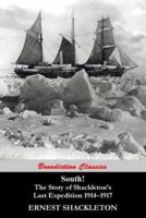 South! The Story of Shackleton's Last Expedition 1914-1917