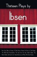 Thirteen Plays by Ibsen, including (complete and unabridged): Peer Gynt, Pillars of Society, A Doll's House, Ghosts, An Enemy of The People, The Wild Duck, Rosmersholm, The Lady from the Sea, Hedda Gabler, The Master Builder, Little Eyolf, John Gabriel Bo