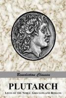 PLUTARCH: Lives of the noble Grecians and Romans (Complete and Unabridged)