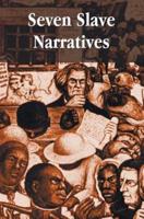 Seven Slave Narratives, seven books including: Narrative of the Life Of Frederick Douglass An American Slave; My Bondage and My Freedom; Twelve Years A Slave; The Interesting Narrative of the Life of Olaudah Equiano, or Gustavus Vassa, the African; Incide