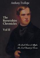 The Barsetshire Chronicles, Volume Two, including: The Small House at Allington and The Last Chronicle of Barset