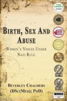 Birth, Sex and Abuse: Women's Voices Under Nazi Rule (Winner: Canadian Jewish Literary Award, CHOICE Outstanding Academic Title and USA National Jewish Book Award)