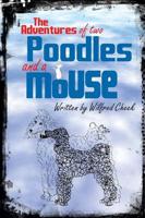 The Adventures of Two Poodles and a Mouse