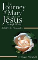 The Journey of Mary the Mother of Jesus, Through Wales