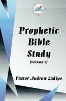 Prophetic Bible Study. Volume 3