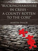 "Buckinghamshire in Crisis - A County Rotten to the Core"