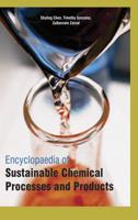 Encyclopaedia of Sustainable Chemical Processes and Products